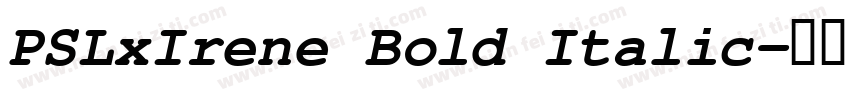 PSLxIrene Bold Italic字体转换